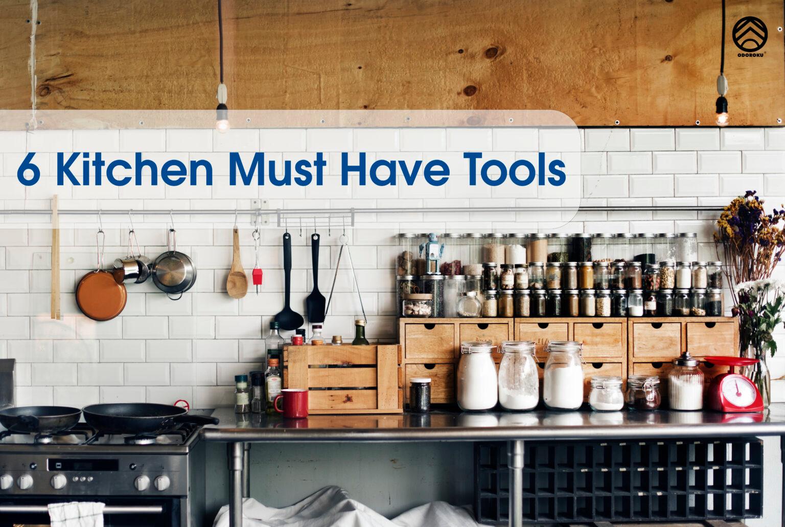 6 Must Have Kitchen Tools - ODOROKU